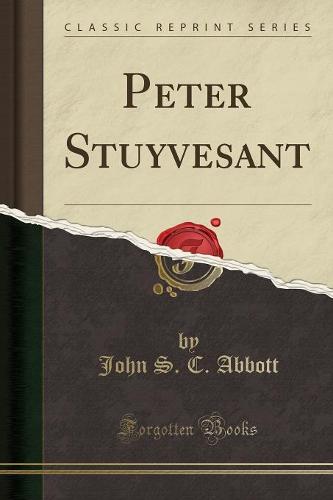 Peter Stuyvesant (Classic Reprint)