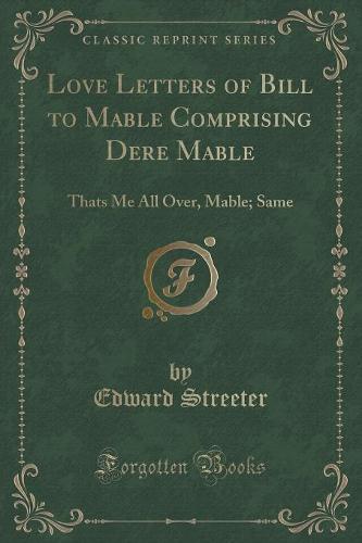 Love Letters of Bill to Mable Comprising Dere Mable