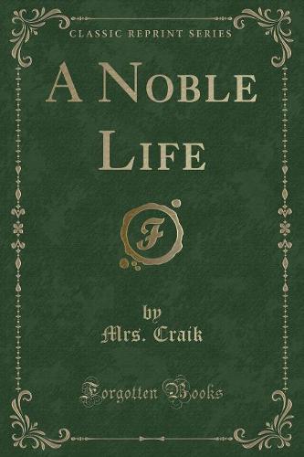 A Noble Life (Classic Reprint)