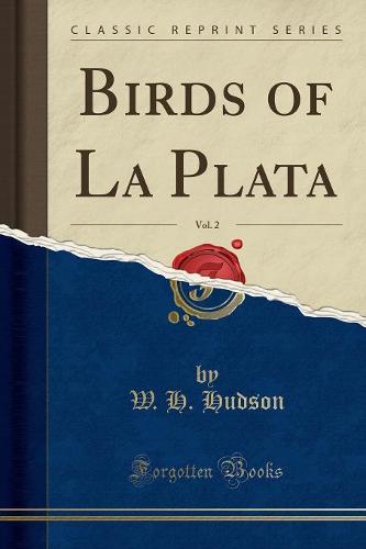 Birds of La Plata, Vol. 2 (Classic Reprint)