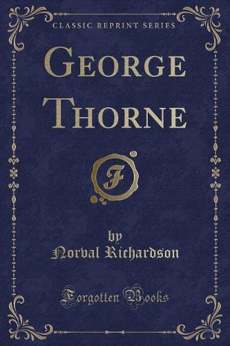 George Thorne (Classic Reprint)