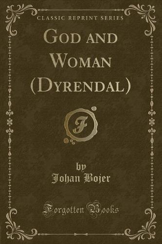 God and Woman (Dyrendal) (Classic Reprint)