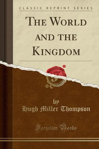 The World and the Kingdom (Classic Reprint)