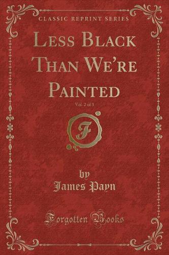 Less Black Than We're Painted, Vol. 2 of 3 (Classic Reprint)