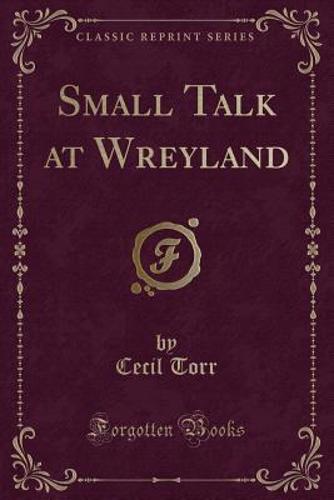 Small Talk at Wreyland (Classic Reprint)