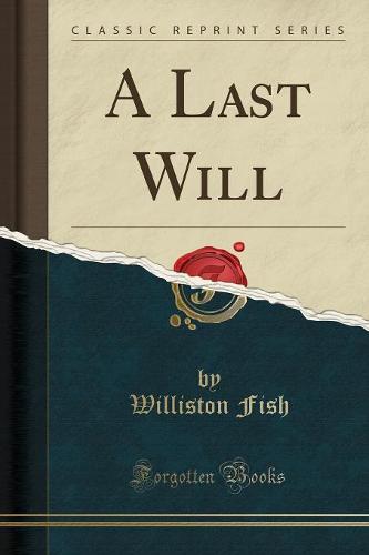 A Last Will (Classic Reprint)