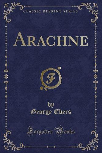 Arachne (Classic Reprint)
