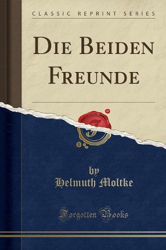 Die Beiden Freunde (Classic Reprint)