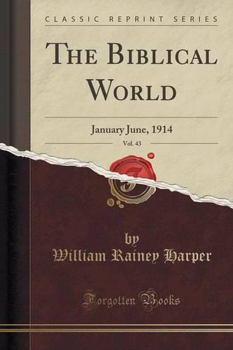 The Biblical World, Vol. 43