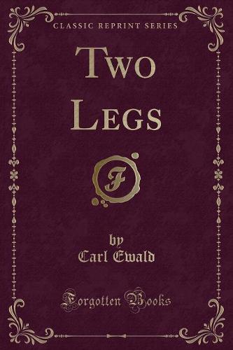 Two Legs (Classic Reprint)