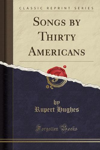Songs by Thirty Americans (Classic Reprint)