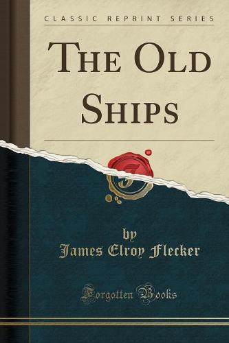 The Old Ships (Classic Reprint)