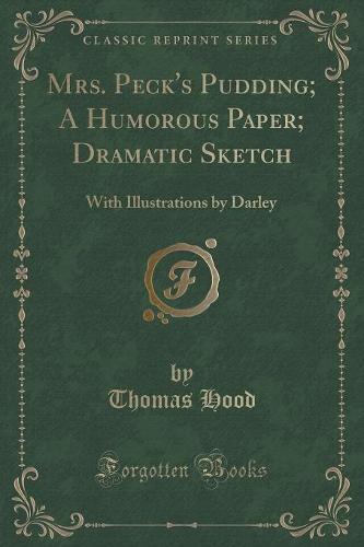 Mrs. Peck's Pudding; A Humorous Paper; Dramatic Sketch