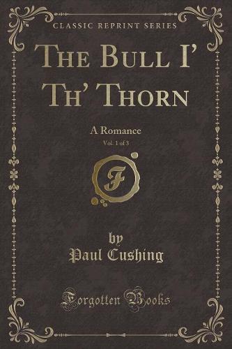 The Bull I' Th' Thorn, Vol. 1 of 3