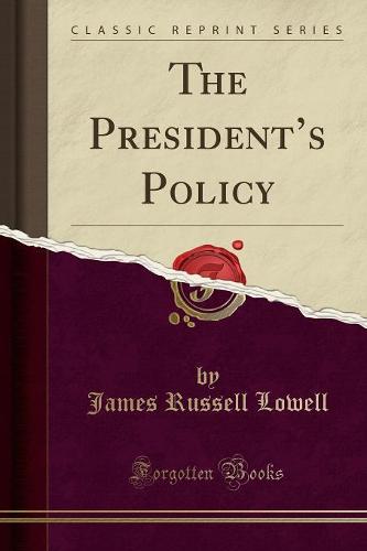 The President's Policy (Classic Reprint)