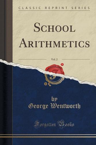 School Arithmetics, Vol. 2 (Classic Reprint)
