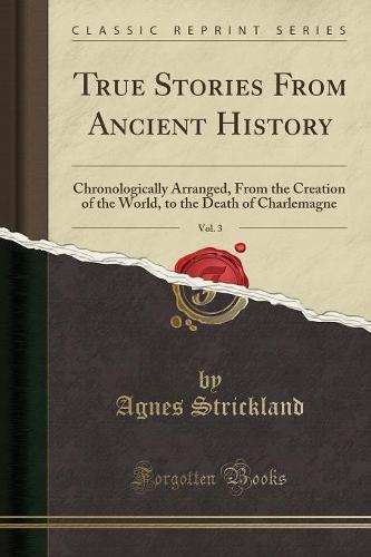 True Stories from Ancient History, Vol. 3