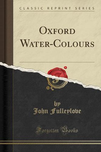 Oxford Water-Colours (Classic Reprint)