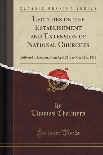 Lectures on the Establishment and Extension of National Churches