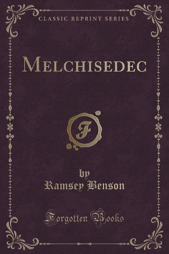 Melchisedec (Classic Reprint)