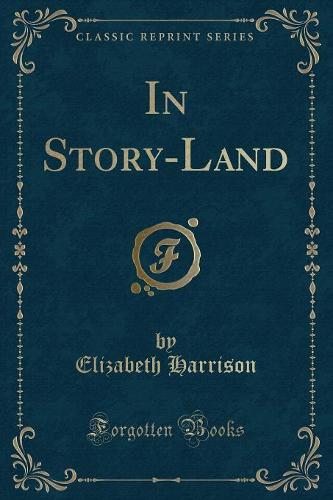 In Story-Land (Classic Reprint)