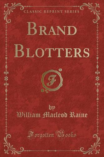 Brand Blotters (Classic Reprint)