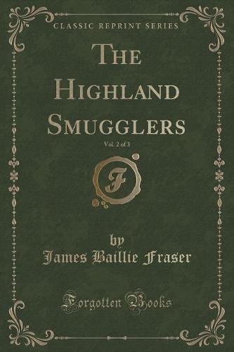 The Highland Smugglers, Vol. 2 of 3 (Classic Reprint)