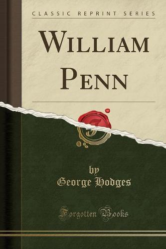 William Penn (Classic Reprint)