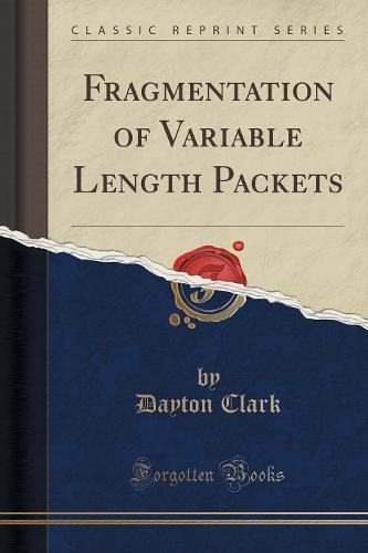 Fragmentation of Variable Length Packets (Classic Reprint)