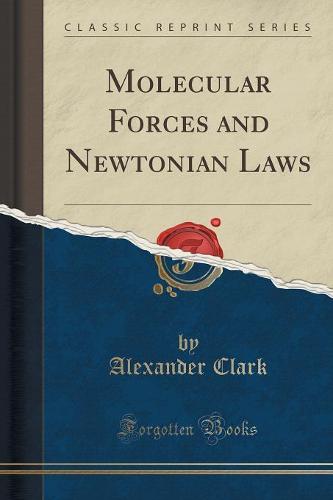 Molecular Forces and Newtonian Laws (Classic Reprint)
