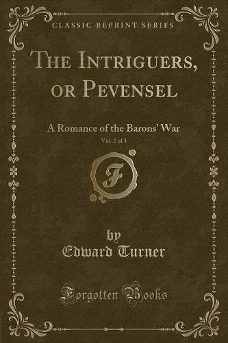 The Intriguers, or Pevensel, Vol. 2 of 3