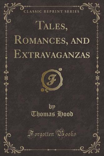 Tales, Romances, and Extravaganzas (Classic Reprint)