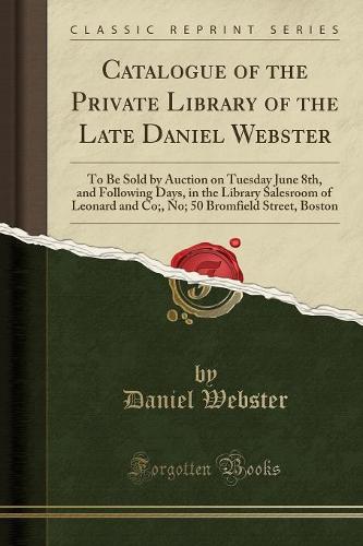 Catalogue of the Private Library of the Late Daniel Webster