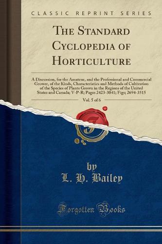The Standard Cyclopedia of Horticulture, Vol. 5 of 6