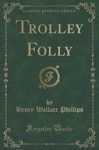 Trolley Folly (Classic Reprint)