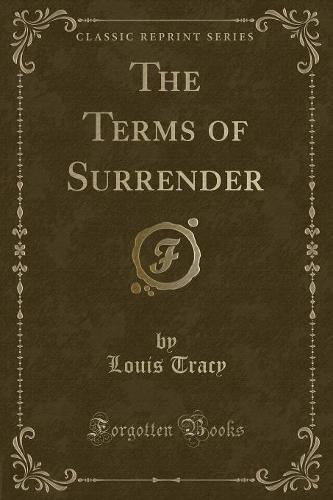 The Terms of Surrender (Classic Reprint)