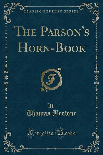 The Parson's Horn-Book (Classic Reprint)