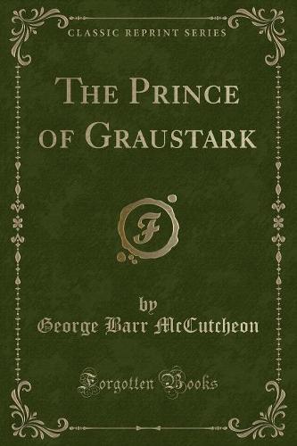 The Prince of Graustark (Classic Reprint)