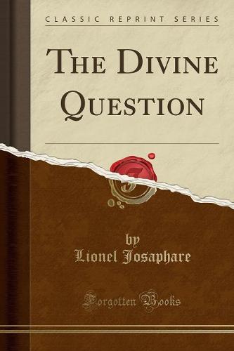 The Divine Question (Classic Reprint)