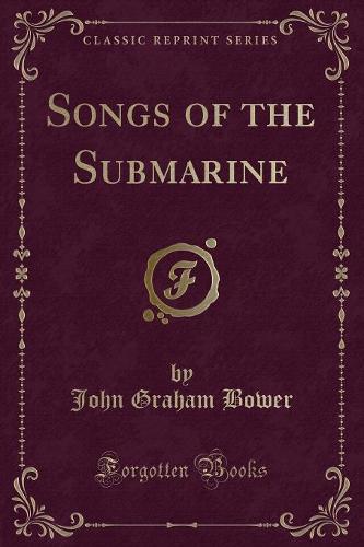 Songs of the Submarine (Classic Reprint)