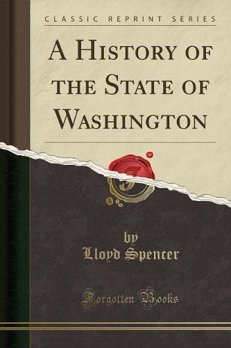 A History of the State of Washington (Classic Reprint)