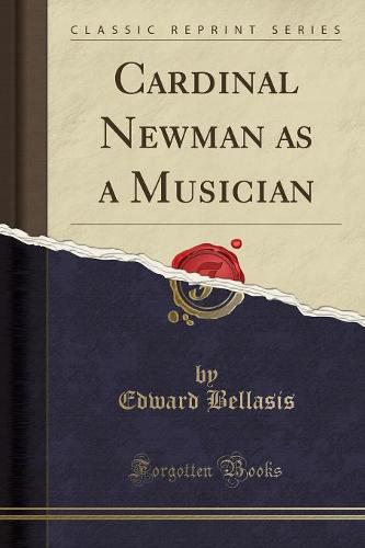 Cardinal Newman as a Musician (Classic Reprint)