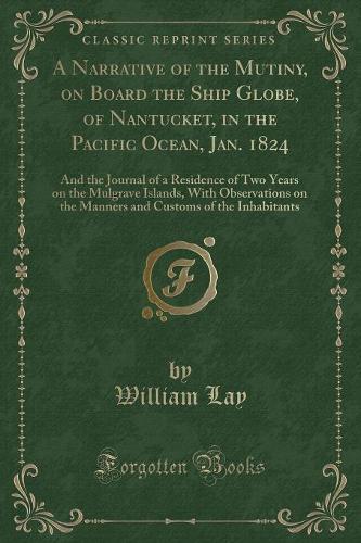 A Narrative of the Mutiny, on Board the Ship Globe, of Nantucket, in the Pacific Ocean, Jan. 1824