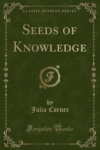Seeds of Knowledge (Classic Reprint)