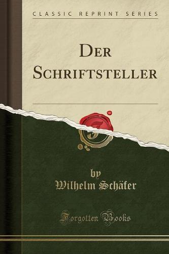 Der Schriftsteller (Classic Reprint)