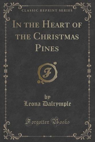 In the Heart of the Christmas Pines (Classic Reprint)