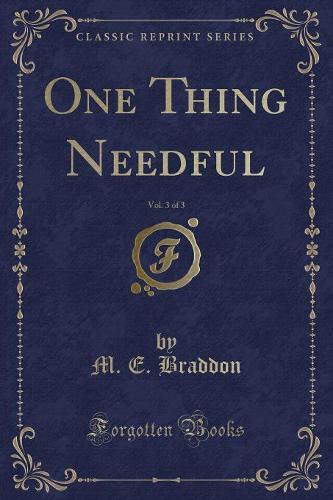 One Thing Needful, Vol. 3 of 3 (Classic Reprint)