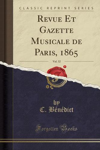 Revue Et Gazette Musicale de Paris, 1865, Vol. 32 (Classic Reprint)