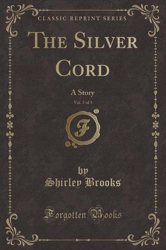 The Silver Cord, Vol. 3 of 3