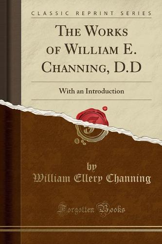 The Works of William E. Channing, D.D